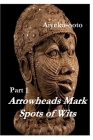 Arrowheads Mark Spots of Wits 1: Making of a King By Cash Onadele Cover Image