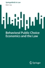 Behavioral Public Choice Economics and the Law By Eric C. Ip Cover Image