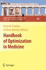 Handbook of Optimization in Medicine (Springer Optimization and Its Applications #26) By Panos M. Pardalos (Editor), H. Edwin Romeijn (Editor) Cover Image