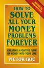 How to Solve All Your Money Problems Forever: Creating a Positive Flow of Money Into Your Life Cover Image