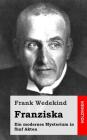 Franziska: Ein modernes Mysterium in fünf Akten By Frank Wedekind Cover Image