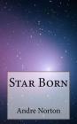 Star Born By Andre Norton Cover Image