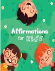 Affirmations for Kids: Build positive mindset and self-love or self-esteem Cover Image