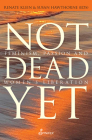 Not Dead Yet: Feminism, Passion and Women's Liberation By Renate Klein (Editor), Susan Hawthorne, PhD (Editor) Cover Image