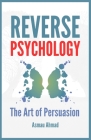 Reverse Psychology: The Art of Persuation Cover Image