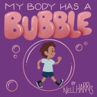 My Body has a Bubble: Understanding, Respecting and Protecting Personal Space By Nell Harris Cover Image