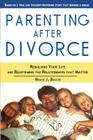 Parenting After Divorce: Rebuilding Your Life and Reaffirming the Relationships That Matter Cover Image