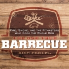 The One True Barbecue: Fire, Smoke, and the Pitmasters Who Cook the Whole Hog By Rien Fertel, George Newbern (Read by) Cover Image