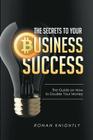The Secrets to Your Business' Success: The Guide on How to Double Your Money By Ronan Knightly Cover Image