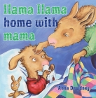 Llama Llama Home with Mama By Anna Dewdney Cover Image