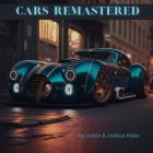 Cars Remastered: AI Generated Dream Cars: A Coffee Table Book By Joshua Hoke, Justin Hoke Cover Image