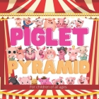 Piglet Pyramid: Laddy the piglet wanted to join the circus so he set out to build the biggest Piglet Pyramid the world had ever seen. Cover Image