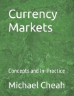 Currency Markets: Concepts and In-Practice Cover Image