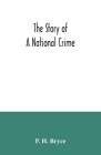 The story of a national crime: being an appeal for justice to the Indians of Canada; the wards of the nation, our allies in the Revolutionary War, ou Cover Image