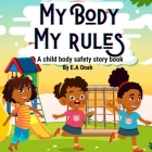 My Body My Rules: A story to teach children private parts, safe/unsafe touches By E. a. Onah Cover Image