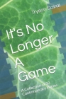 It's No Longer A Game: A Collection of 50 Contemporary Poems By Tryson Sairai Cover Image