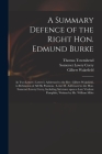 A Summary Defence of the Right Hon. Edmund Burke: in Two Letters: Letter I. Addressed to the Rev. Gilbert Wakefield, in Refutation of All His Position Cover Image
