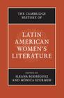 The Cambridge History of Latin American Women's Literature By Ileana Rodríguez (Editor), Mónica Szurmuk (Editor) Cover Image