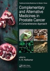 Complementary and Alternative Medicines in Prostate Cancer: A Comprehensive Approach (Traditional Herbal Medicines for Modern Times) By K. B. Harikumar (Editor) Cover Image