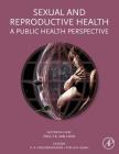 Sexual and Reproductive Health: A Public Health Perspective By Paul Van Look (Editor), Kristian Heggenhougen (Editor), Stella Quah (Editor) Cover Image