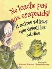 Ne Touche Pas Aux Crapauds! Et Autres Sottises Que Disent Les Adultes By Catherine Rondina, Kevin Sylvester (Illustrator) Cover Image