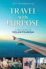Travel with Purpose: A Field Guide to Voluntourism Cover Image