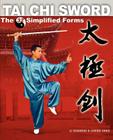 Tai Chi Sword: The 32 Simplified Forms By Guangqi Li (Joint Author), Cheng Zhao (Joint Author), Don G. Zhao (Compiled by) Cover Image