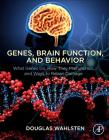 Genes, Brain Function, and Behavior: What Genes Do, How They Malfunction, and Ways to Repair Damage By Douglas Wahlsten Cover Image