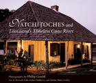 Natchitoches and Louisiana's Timeless Cane River By Philip Gould, Robert Harling (Introduction by) Cover Image