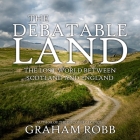 The Debatable Land Lib/E: The Lost World Between Scotland and England Cover Image