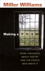Making a Poem: Some Thoughts about Poetry and the People Who Write It By Miller Williams Cover Image