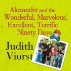 Alexander and the Wonderful, Marvelous, Excellent, Terrific Ninety Days: An Almost Completely Honest Account of What Happened to Our Family When Our Y By Judith Viorst, Laural Merlington (Read by) Cover Image