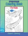 Fishing Coloring Book For Kids: Fish Coloring Book For Kids Beautiful Coloring Designs Discover Oceon World! By Colors Library Cover Image