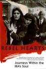 Rebel Hearts: Journeys Within the IRA's Soul By Kevin Toolis Cover Image