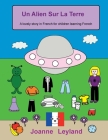 Un Alien Sur La Terre: A lovely story in French for children learning French Cover Image