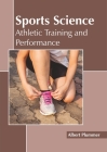 Sports Science: Athletic Training and Performance By Albert Plummer (Editor) Cover Image