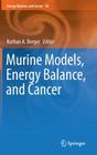Murine Models, Energy Balance, and Cancer (Energy Balance and Cancer #10) Cover Image