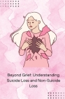 Beyond Grief: Understanding Suicide Loss and Non-Suicide Loss Cover Image