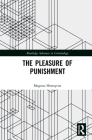 The Pleasure of Punishment (Routledge Advances in Criminology) By Magnus Hörnqvist Cover Image