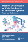 Machine Learning and Artificial Intelligence in Healthcare Systems: Tools and Techniques By Tawseef Ayoub Shaikh (Editor), Saqib Hakak (Editor), Tabasum Rasool (Editor) Cover Image