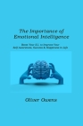 The Importance of Emotional Intelligence: Boost Your E.I. to Improve Your Self-Awareness, Success & Happiness in Life By Oliver Owens Cover Image