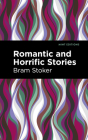 Romantic and Horrific Stories By Bram Stoker, Mint Editions (Contribution by) Cover Image