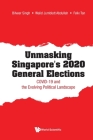 Unmasking Singapore's 2020 General Elections: Covid-19 and the Evolving Political Landscape By Bilveer Singh, Walid Jumblatt Abdullah, Felix Thiam Kim Tan Cover Image