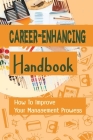 Career-Enhancing Handbook: How To Improve Your Management Prowess: Leadership Experience Cover Image