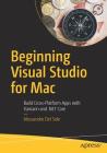 Beginning Visual Studio for Mac: Build Cross-Platform Apps with Xamarin and .Net Core By Alessandro Del Sole Cover Image