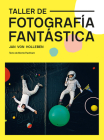 Taller de fotografía fantástica (GGDIY Kids) By Jan Von Holleben Cover Image