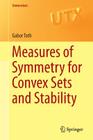 Measures of Symmetry for Convex Sets and Stability (Universitext) Cover Image