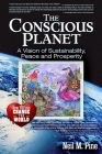 The Conscious Planet: A Vision of Sustainability, Peace and Prosperity By Neil M. Pine Cover Image