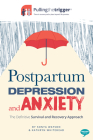 Postpartum Depression and Anxiety: The Definitive Survival and Recovery Approach (Pulling the Trigger) By Sonya Watson, Kathryn Whitehead Cover Image