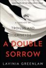 A Double Sorrow: A Version of Troilus and Criseyde By Lavinia Greenlaw Cover Image